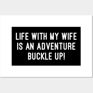 Life with My Wife is an Adventure Buckle Up Posters and Art